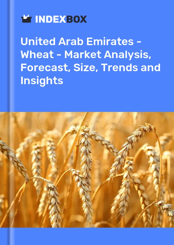 Report United Arab Emirates - Wheat - Market Analysis, Forecast, Size, Trends and Insights for 499$