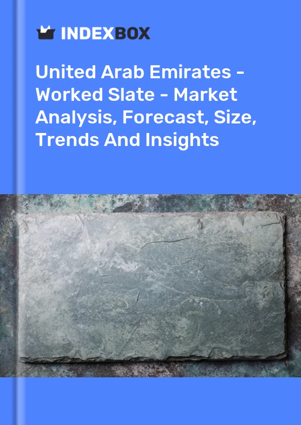 Report United Arab Emirates - Worked Slate - Market Analysis, Forecast, Size, Trends and Insights for 499$