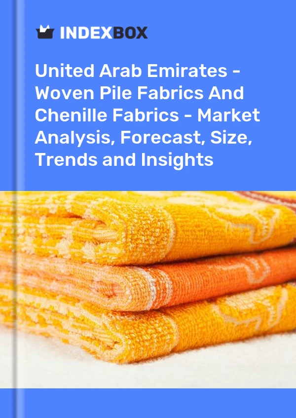 Report United Arab Emirates - Woven Pile Fabrics and Chenille Fabrics - Market Analysis, Forecast, Size, Trends and Insights for 499$