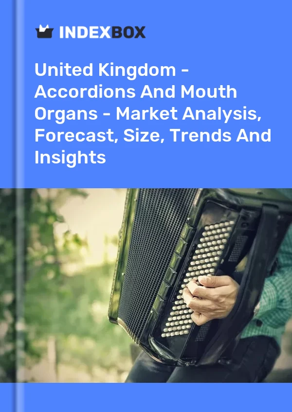 United Kingdom - Accordions And Mouth Organs - Market Analysis, Forecast, Size, Trends And Insights