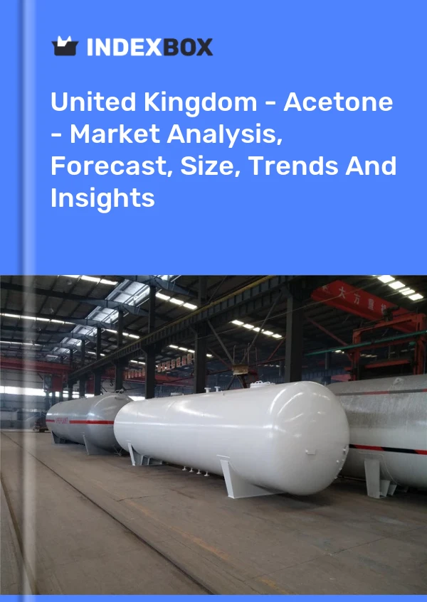 United Kingdom - Acetone - Market Analysis, Forecast, Size, Trends And Insights