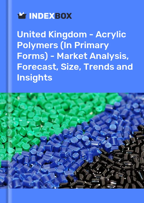 Report United Kingdom - Acrylic Polymers (In Primary Forms) - Market Analysis, Forecast, Size, Trends and Insights for 499$