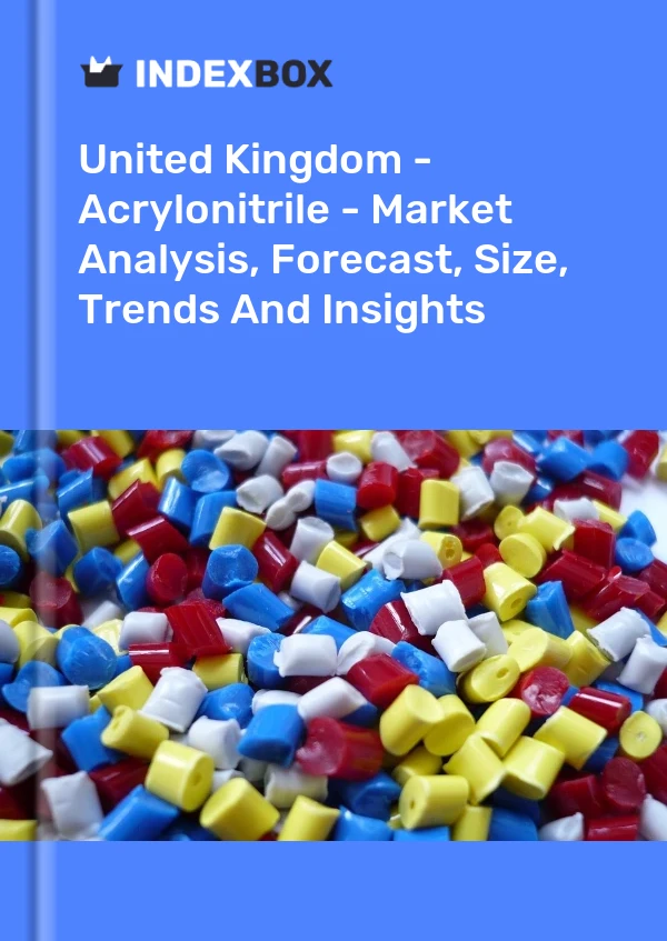 United Kingdom - Acrylonitrile - Market Analysis, Forecast, Size, Trends And Insights