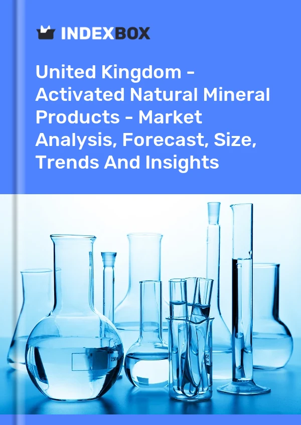 United Kingdom - Activated Natural Mineral Products - Market Analysis, Forecast, Size, Trends And Insights