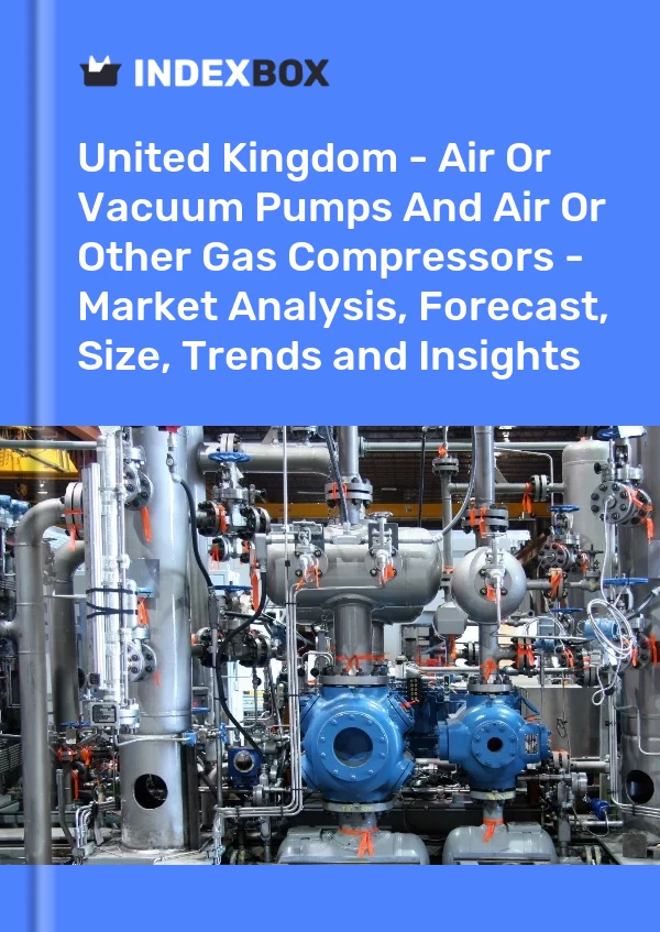 Report United Kingdom - Air or Vacuum Pumps and Air or Other Gas Compressors - Market Analysis, Forecast, Size, Trends and Insights for 499$