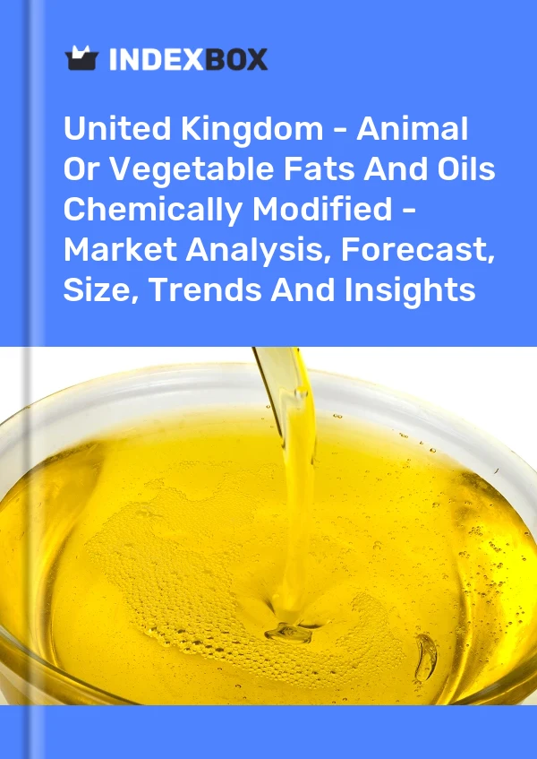Report United Kingdom - Animal or Vegetable Fats and Oils Chemically Modified - Market Analysis, Forecast, Size, Trends and Insights for 499$