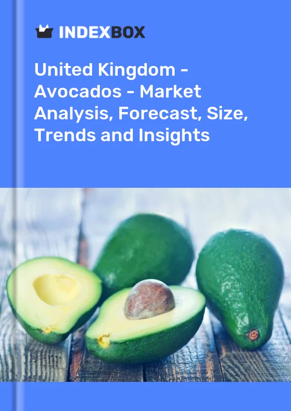 Report United Kingdom - Avocados - Market Analysis, Forecast, Size, Trends and Insights for 499$
