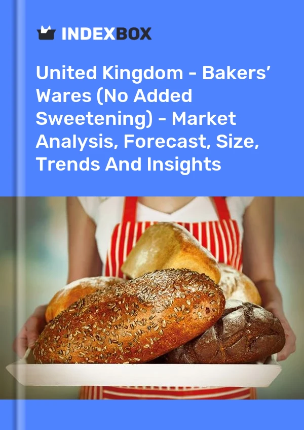 Report United Kingdom - Bakers’ Wares (No Added Sweetening) - Market Analysis, Forecast, Size, Trends and Insights for 499$