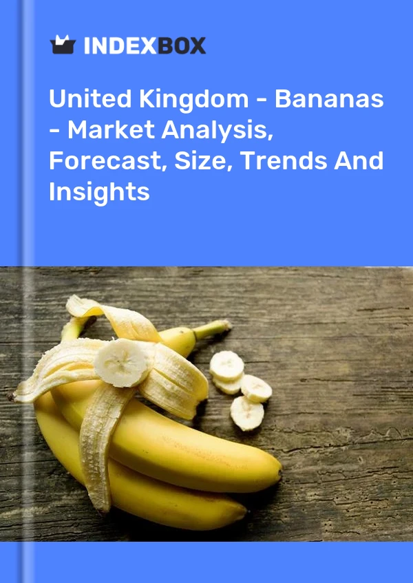 Report United Kingdom - Bananas - Market Analysis, Forecast, Size, Trends and Insights for 499$