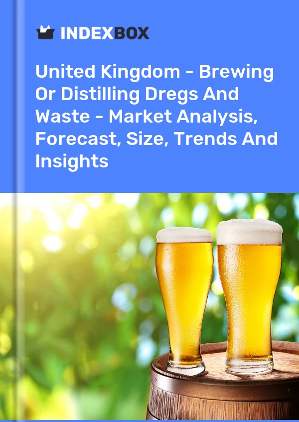 United Kingdom - Brewing Or Distilling Dregs And Waste - Market Analysis, Forecast, Size, Trends And Insights
