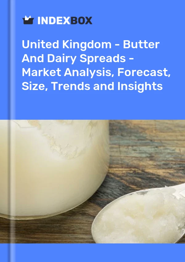 Report United Kingdom - Butter and Dairy Spreads - Market Analysis, Forecast, Size, Trends and Insights for 499$