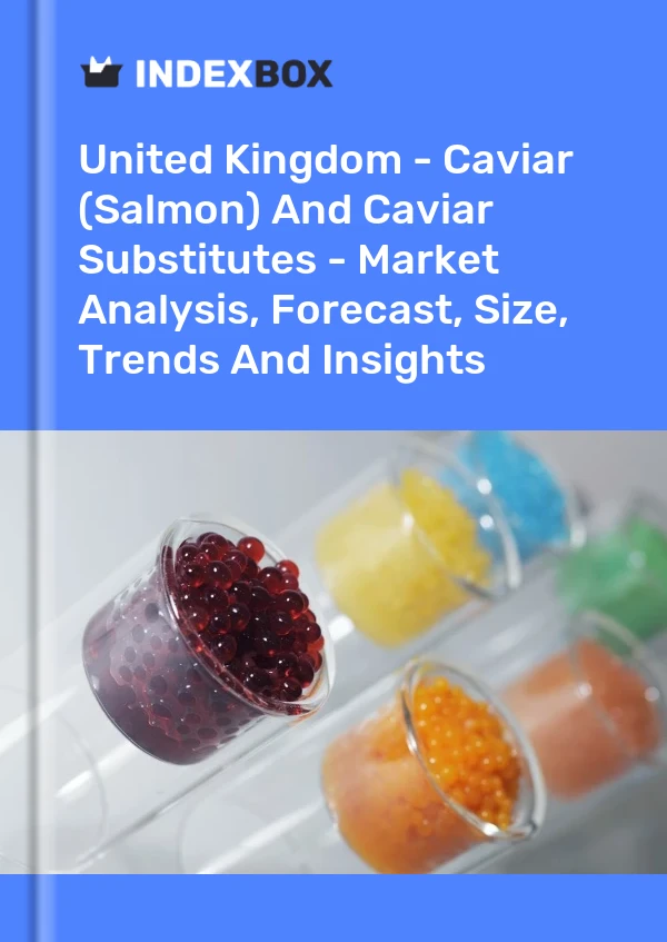Report United Kingdom - Caviar (Salmon) and Caviar Substitutes - Market Analysis, Forecast, Size, Trends and Insights for 499$