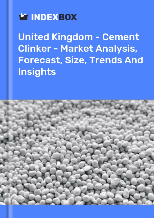 Report United Kingdom - Cement Clinker - Market Analysis, Forecast, Size, Trends and Insights for 499$