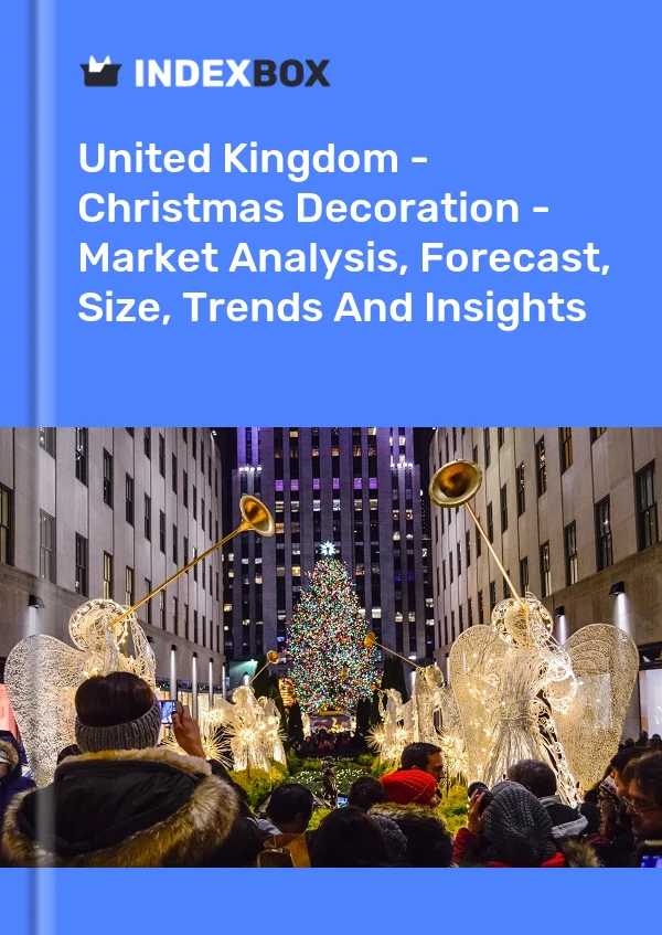 United Kingdom - Christmas Decoration - Market Analysis, Forecast, Size, Trends And Insights