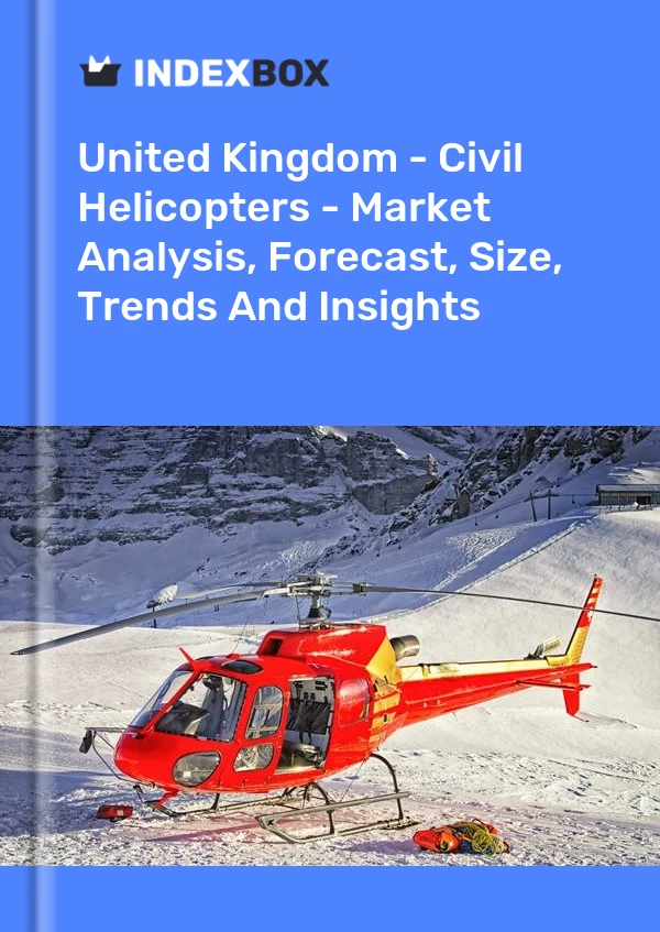 Report United Kingdom - Civil Helicopters - Market Analysis, Forecast, Size, Trends and Insights for 499$