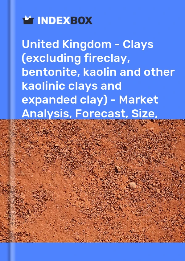Report United Kingdom - Clays (excluding fireclay, bentonite, kaolin and other kaolinic clays and expanded clay) - Market Analysis, Forecast, Size, Trends and Insights for 499$