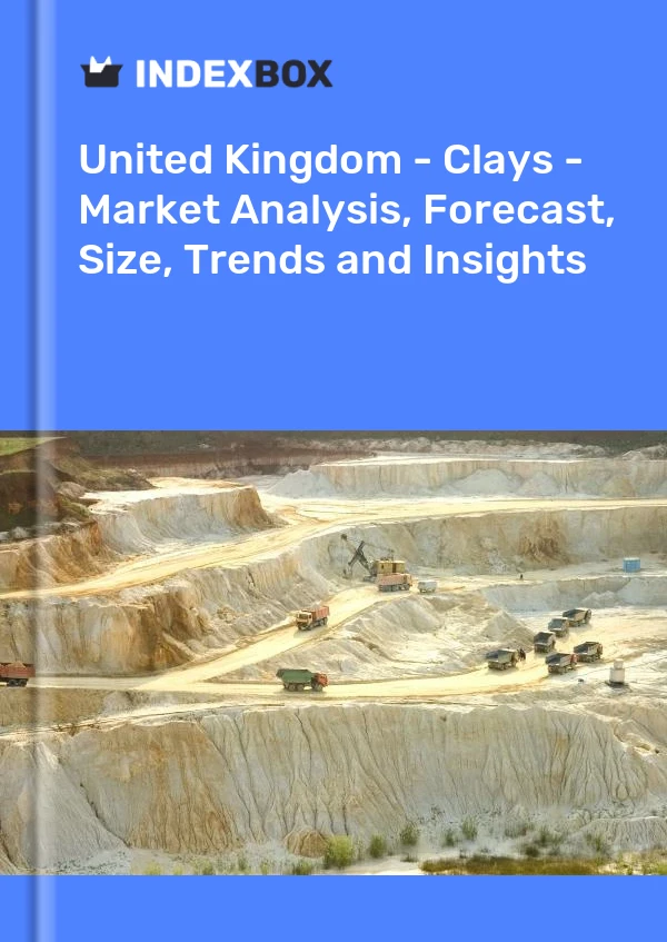 United Kingdom - Clays - Market Analysis, Forecast, Size, Trends and Insights