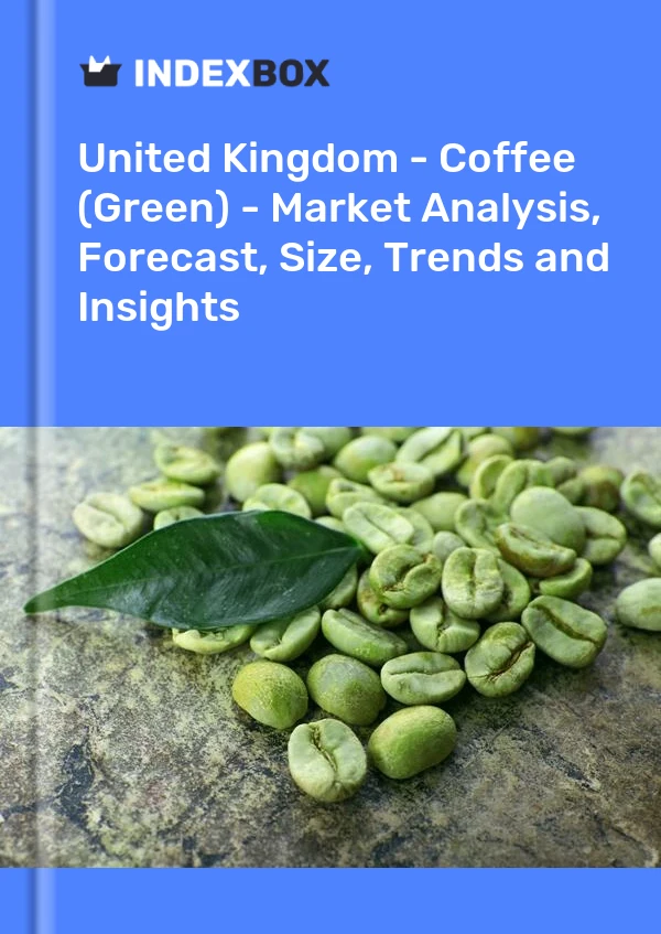 United Kingdom - Coffee (Green) - Market Analysis, Forecast, Size, Trends and Insights