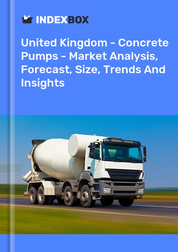 Report United Kingdom - Concrete Pumps - Market Analysis, Forecast, Size, Trends and Insights for 499$