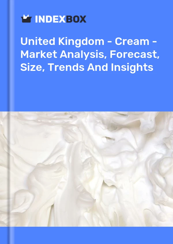 Report United Kingdom - Cream - Market Analysis, Forecast, Size, Trends and Insights for 499$