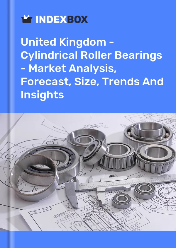 Report United Kingdom - Cylindrical Roller Bearings - Market Analysis, Forecast, Size, Trends and Insights for 499$