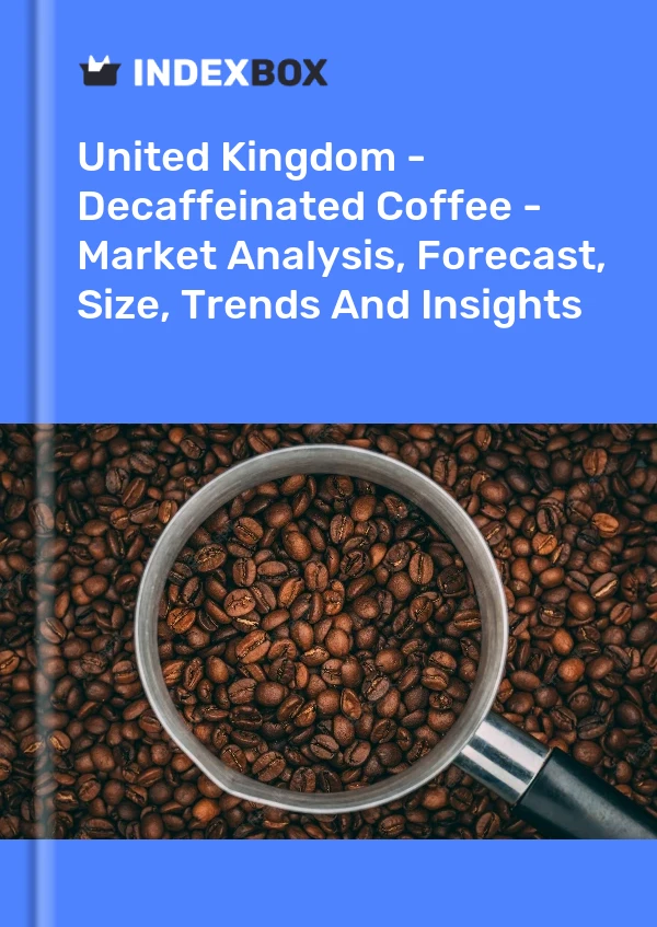 United Kingdom - Decaffeinated Coffee - Market Analysis, Forecast, Size, Trends And Insights
