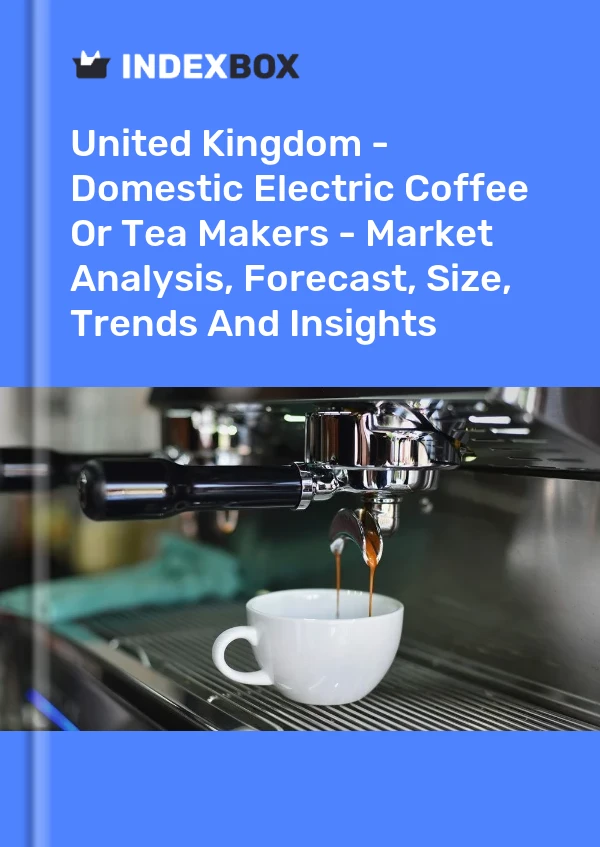 Report United Kingdom - Domestic Electric Coffee or Tea Makers - Market Analysis, Forecast, Size, Trends and Insights for 499$