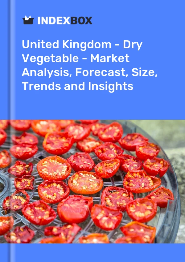 United Kingdom - Dry Vegetable - Market Analysis, Forecast, Size, Trends and Insights