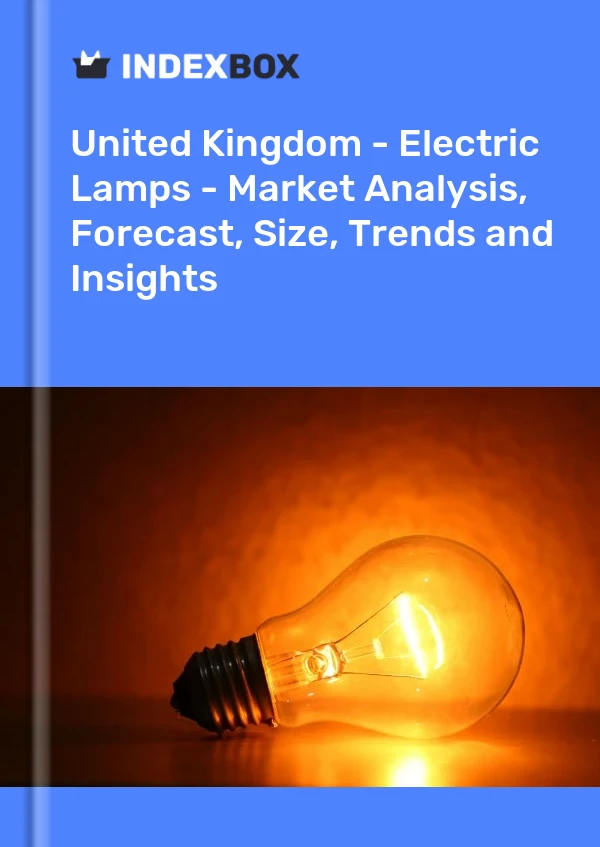 Report United Kingdom - Electric Lamps - Market Analysis, Forecast, Size, Trends and Insights for 499$