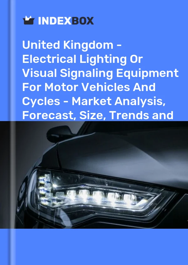 Report United Kingdom - Electrical Lighting or Visual Signaling Equipment for Motor Vehicles and Cycles - Market Analysis, Forecast, Size, Trends and Insights for 499$