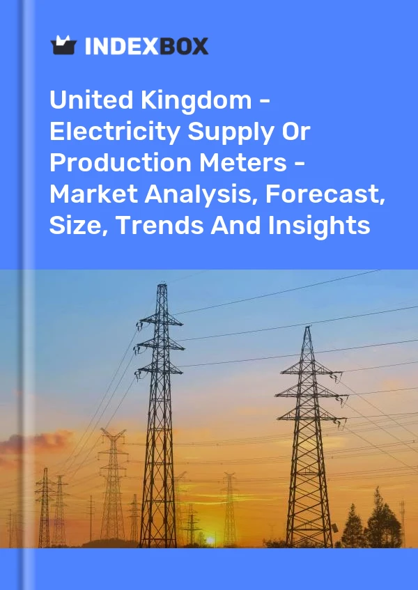 Report United Kingdom - Electricity Supply or Production Meters - Market Analysis, Forecast, Size, Trends and Insights for 499$