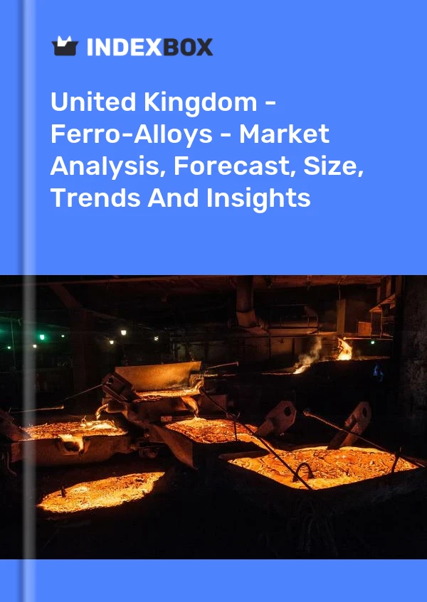 Report United Kingdom - Ferro-Alloys - Market Analysis, Forecast, Size, Trends and Insights for 499$
