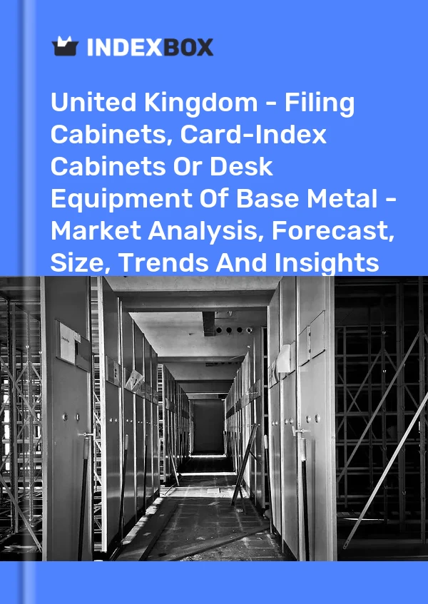 Report United Kingdom - Filing Cabinets, Card-Index Cabinets or Desk Equipment of Base Metal - Market Analysis, Forecast, Size, Trends and Insights for 499$