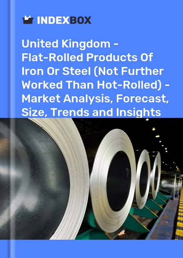 United Kingdom - Flat-Rolled Products Of Iron Or Steel (Not Further Worked Than Hot-Rolled) - Market Analysis, Forecast, Size, Trends and Insights