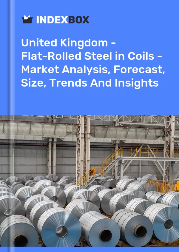 Report United Kingdom - Flat-Rolled Steel in Coils - Market Analysis, Forecast, Size, Trends and Insights for 499$