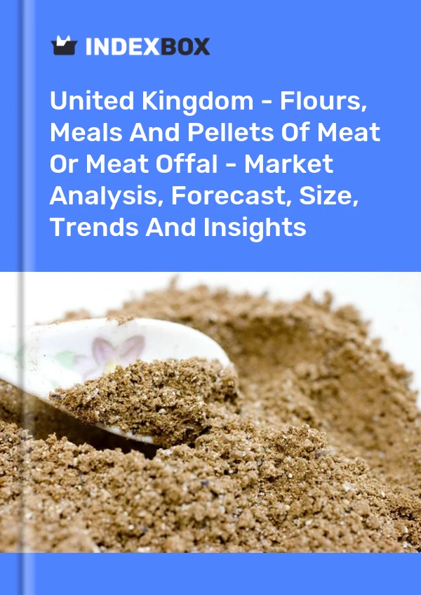 Report United Kingdom - Flours, Meals and Pellets of Meat or Meat Offal - Market Analysis, Forecast, Size, Trends and Insights for 499$