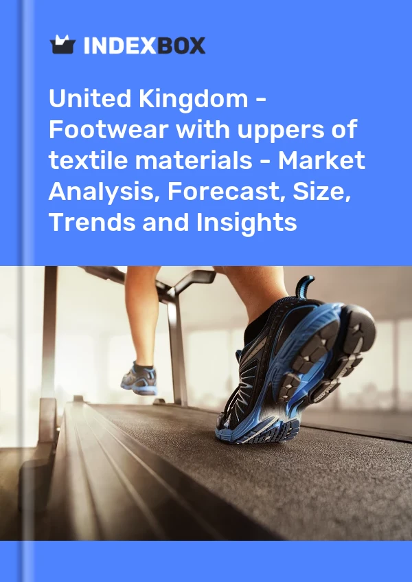 Report United Kingdom - Footwear with uppers of textile materials - Market Analysis, Forecast, Size, Trends and Insights for 499$