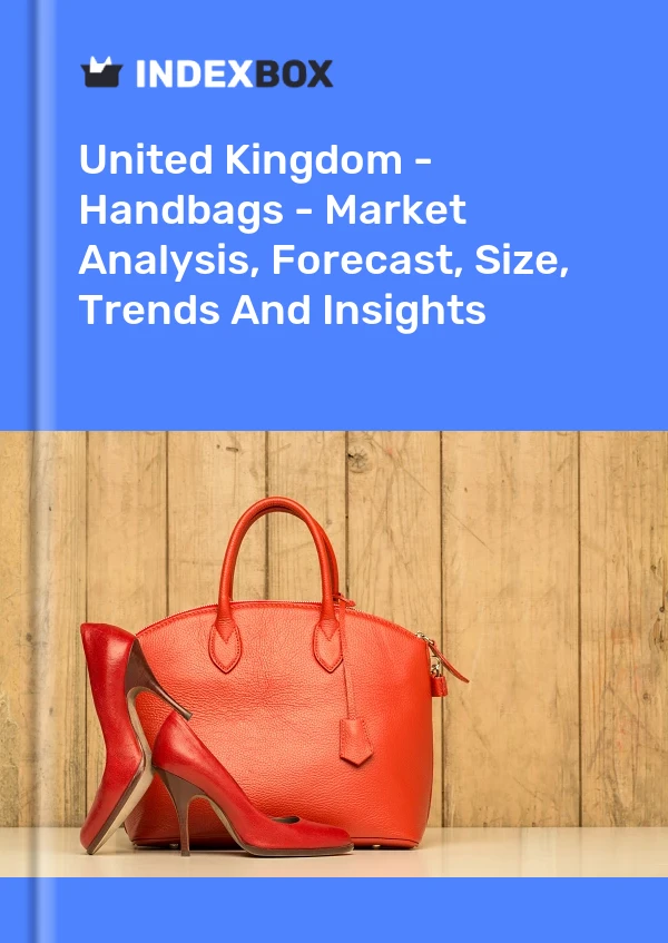United Kingdom - Handbags - Market Analysis, Forecast, Size, Trends And Insights