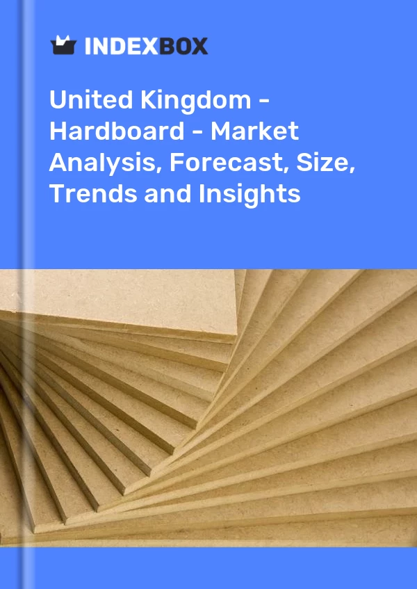 United Kingdom - Hardboard - Market Analysis, Forecast, Size, Trends and Insights