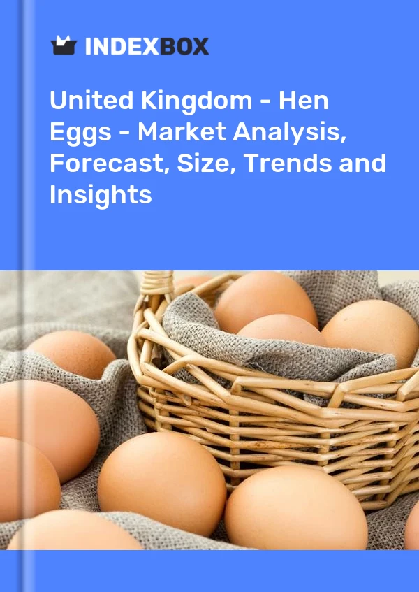 Report United Kingdom - Hen Eggs - Market Analysis, Forecast, Size, Trends and Insights for 499$