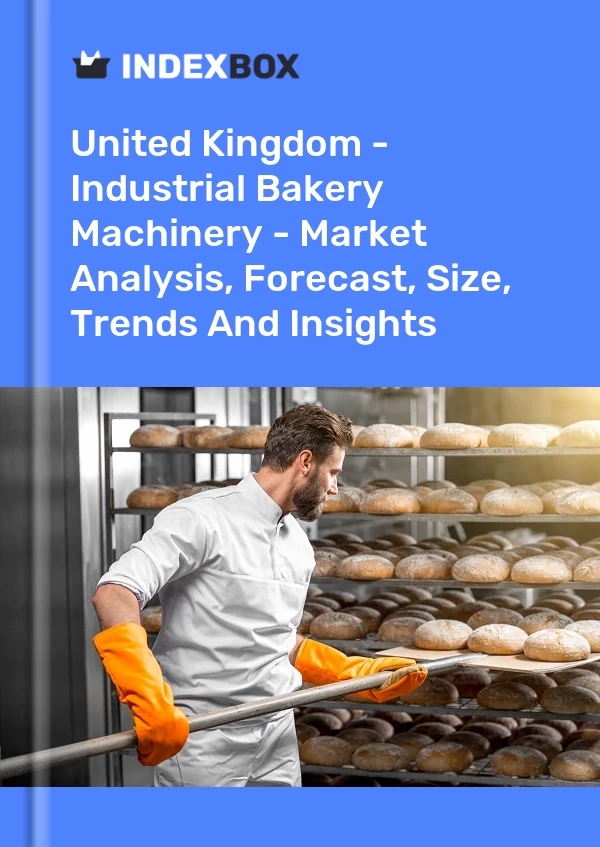 Report United Kingdom - Industrial Bakery Machinery - Market Analysis, Forecast, Size, Trends and Insights for 499$