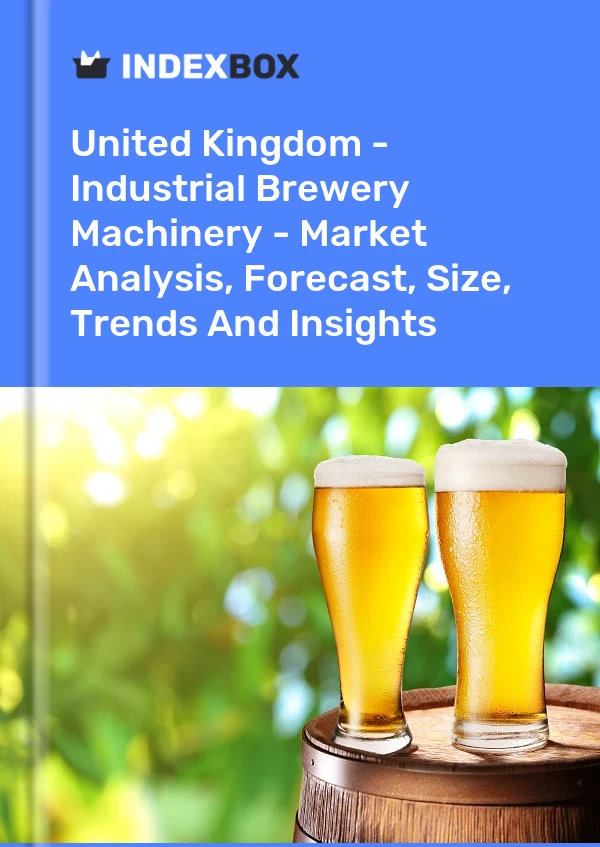 Report United Kingdom - Industrial Brewery Machinery - Market Analysis, Forecast, Size, Trends and Insights for 499$