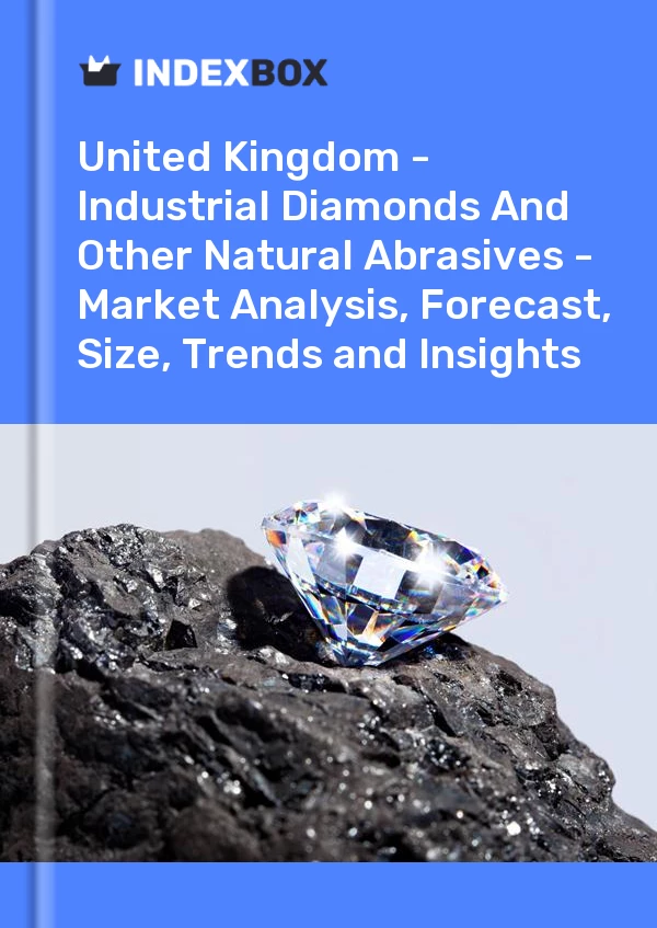 Report United Kingdom - Industrial Diamonds and Other Natural Abrasives - Market Analysis, Forecast, Size, Trends and Insights for 499$