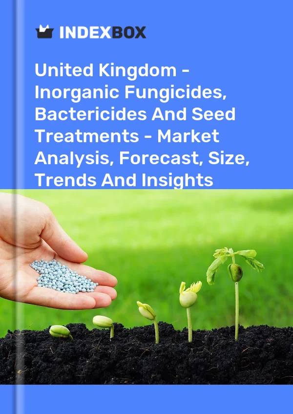 Report United Kingdom - Inorganic Fungicides, Bactericides and Seed Treatments - Market Analysis, Forecast, Size, Trends and Insights for 499$