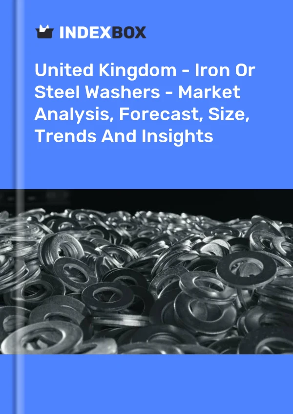 Report United Kingdom - Iron or Steel Washers - Market Analysis, Forecast, Size, Trends and Insights for 499$