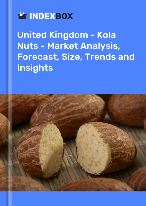 Report United Kingdom - Kola Nuts - Market Analysis, Forecast, Size, Trends and Insights for 499$