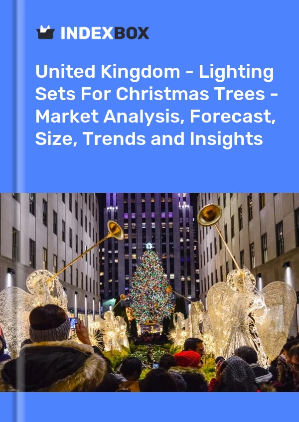 United Kingdom - Lighting Sets For Christmas Trees - Market Analysis, Forecast, Size, Trends and Insights
