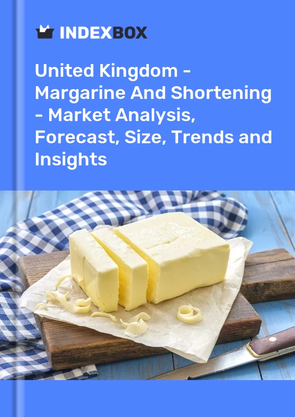 United Kingdom - Margarine And Shortening - Market Analysis, Forecast, Size, Trends and Insights
