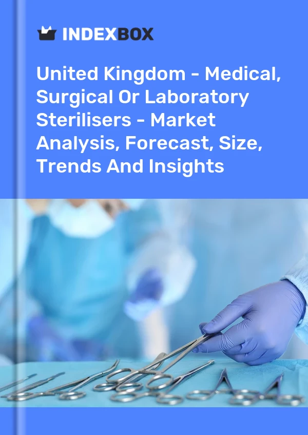Report United Kingdom - Medical, Surgical or Laboratory Sterilisers - Market Analysis, Forecast, Size, Trends and Insights for 499$