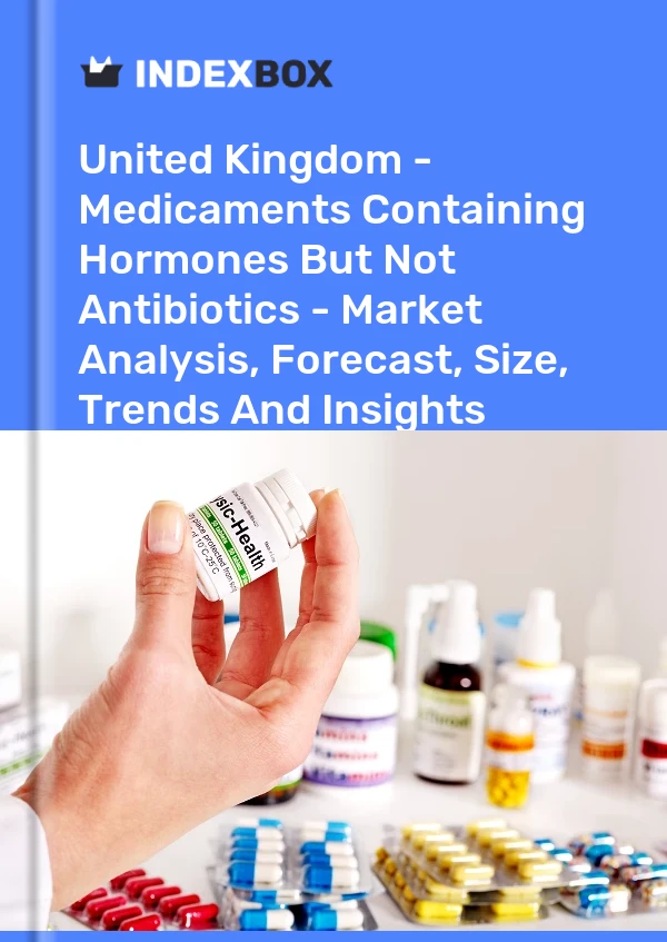 United Kingdom - Medicaments Containing Hormones But Not Antibiotics - Market Analysis, Forecast, Size, Trends And Insights